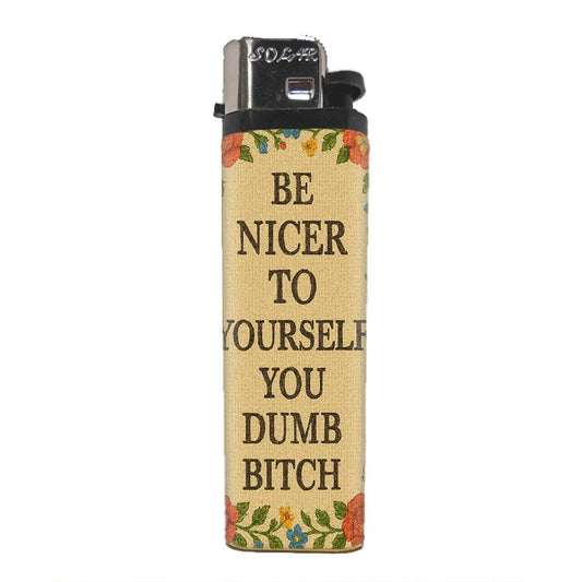 Be Nicer to Yourself You Dumb B-tch Basic Lighter