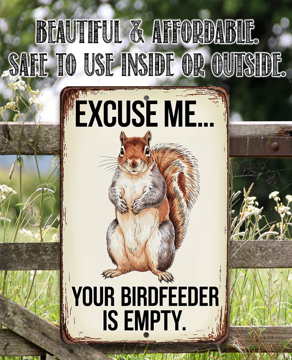 Rustic Metal Sign | Your Birdfeeder is Empty: 12 x 18