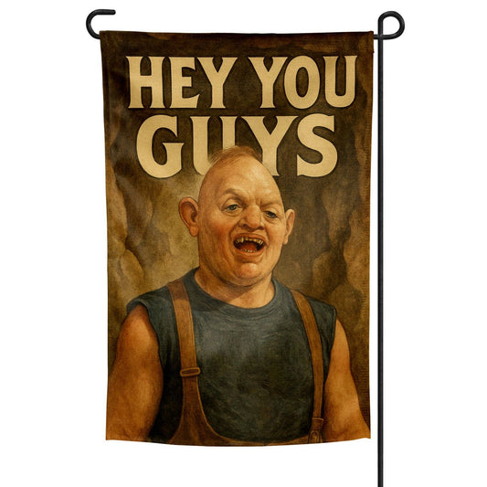 Hey You Guys Garden Flag: Garden Flag Only