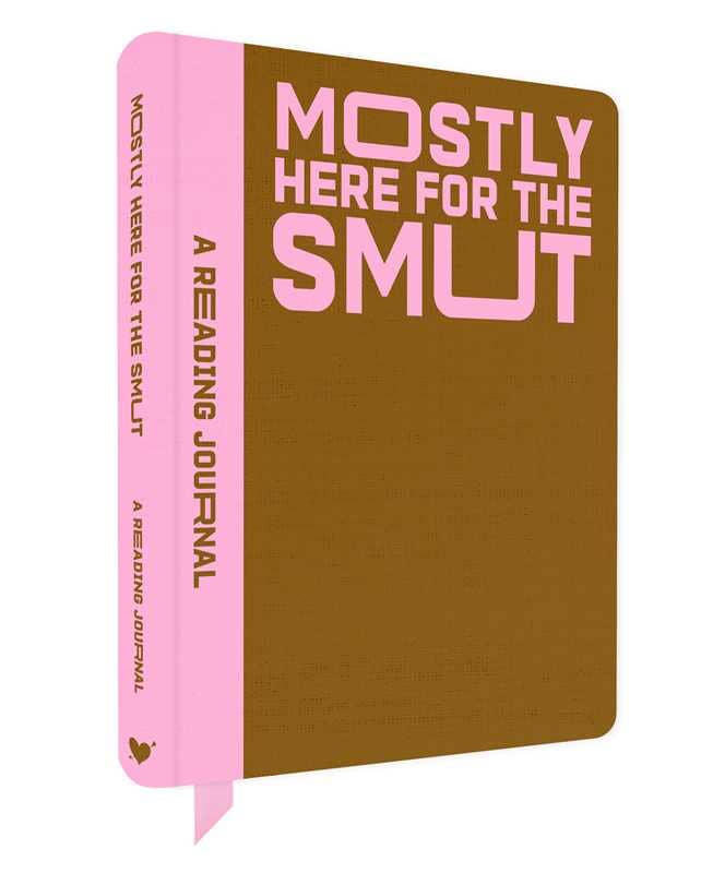 A Reading Journal: Mostly Here for the Smut by Sweet  Hearts Press: Paperback; 224 pages / English