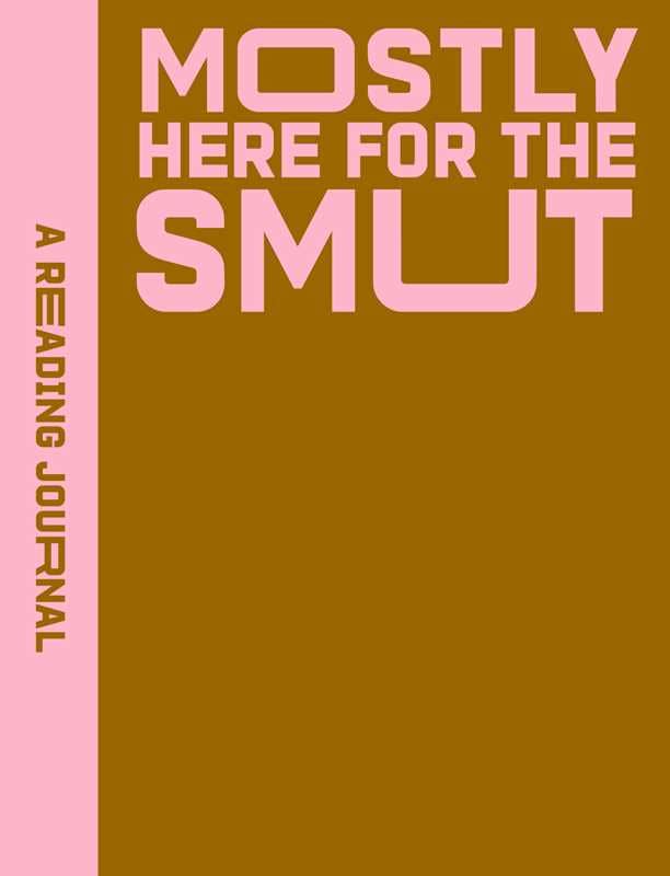 A Reading Journal: Mostly Here for the Smut by Sweet  Hearts Press: Paperback; 224 pages / English