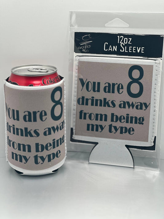 "8 Drinks Away" Neoprene Can Sleeve