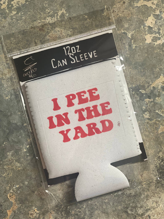 "I Pee in the Yard" Neoprene Can Sleeve