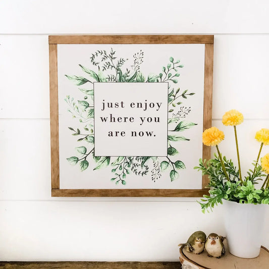 Just Enjoy Now Sign