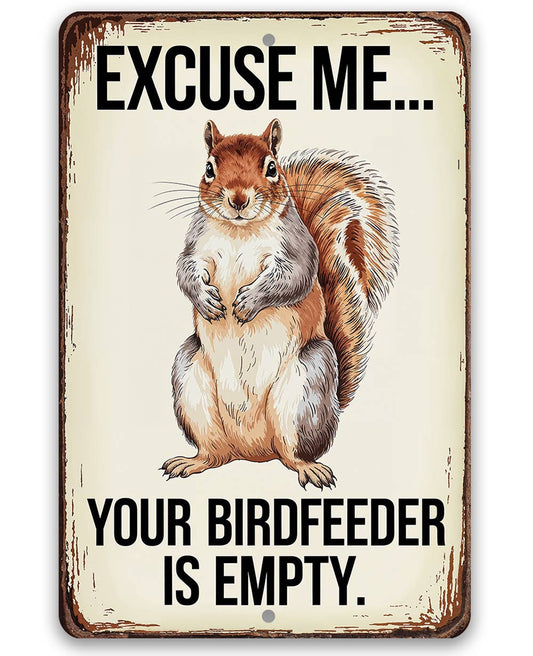 Rustic Metal Sign | Your Birdfeeder is Empty: 12 x 18