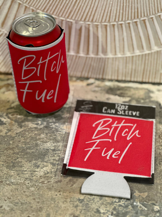 "Bitch Fuel”  Neoprene Can Sleeve