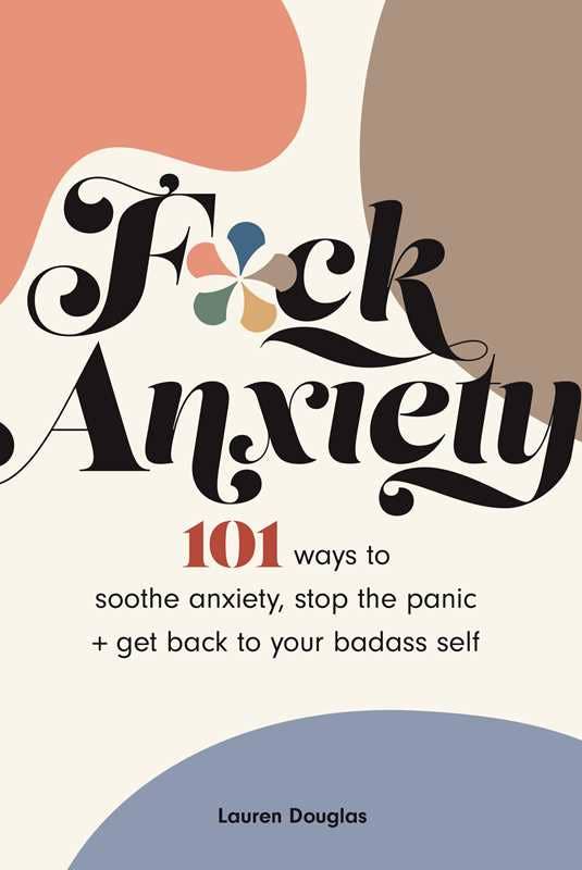 F*ck Anxiety by Lauren  Douglas: Paperback; 208 pages / English