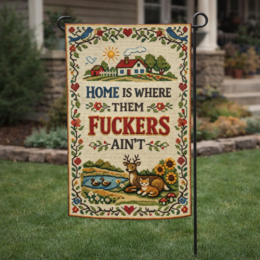 Home is Where Them F--kers Ain't Garden Flag: Garden Flag Only